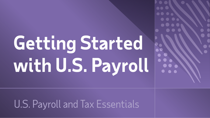 Getting Started with U.S. Payroll and Taxes